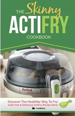 The skinny actifry cookbook - actifry,
